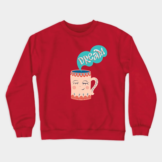 Dream coffee cup Crewneck Sweatshirt by VasilevskayaKate